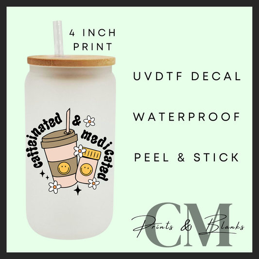 Caffeinated & medicated Uvdtf single decal (4” / 10cm)