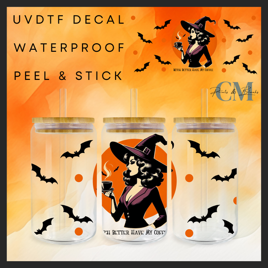 Witch better have my coffee 16os Uvdtf wrap