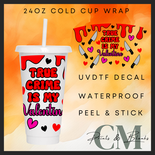 True crime is my valentine 24oz Uvdtf wrap